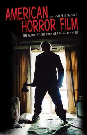 American Horror Film: The Genre at the Turn of the Millennium de Steffen Hantke