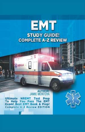 EMT Study Guide! Complete A-Z Review de Jamie Montoya