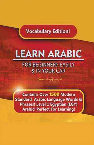 Learn Arabic For Beginners Easily & In Your Car! Vocabulary Edition! de Immersion Languages