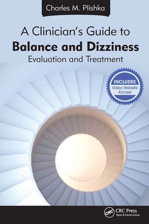 A Clinician's Guide to Balance and Dizziness: Evaluation and Treatment de Charles M. Plishka