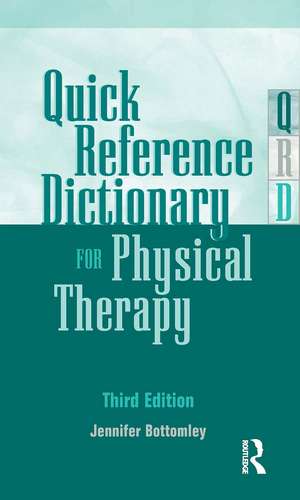 Quick Reference Dictionary for Physical Therapy de Jennifer Bottomley