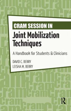 Cram Session in Joint Mobilization Techniques: A Handbook for Students & Clinicians de David Berry