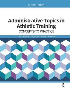 Administrative Topics in Athletic Training: Concepts to Practice de Gary Harrelson