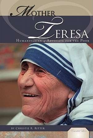 Mother Teresa: Humanitarian & Advocate for the Poor de Christie R. Ritter