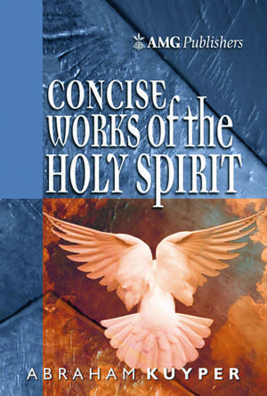 AMG Concise Works of the Holy Spirit de Abraham Kuyper