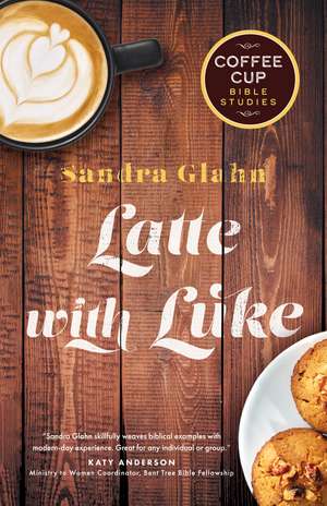 Latte with Luke de Sandra Glahn