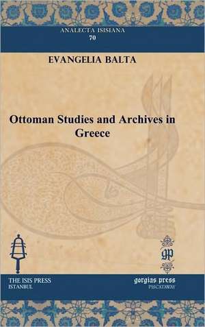 Ottoman Studies and Archives in Greece de Evangelia Balta