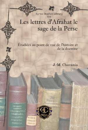 Les lettres d'Afrahat le sage de la Perse de J.-M. Chavanis