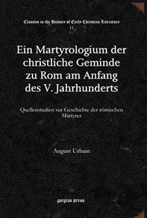 Ein Martyrologium der christliche Geminde zu Rom am Anfang des V. Jahrhunderts de August Urbain