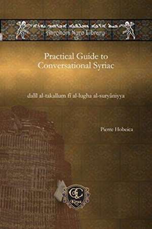 Practical Guide to Conversational Syriac de Pierre Hobeika