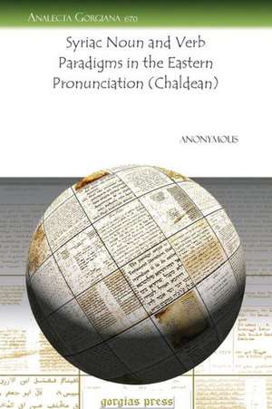 Syriac Noun and Verb Paradigms in the Eastern Pronunciation (Chaldean) de Anonymous