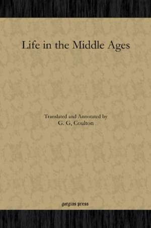 Life in the Middle Ages de G. G Coulton