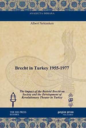 Brecht in Turkey 1955-1977 de Albert Nekimken