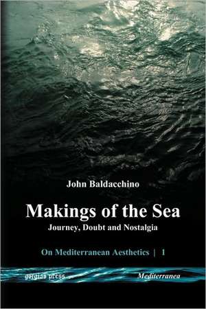 Baldacchino, J: Makings of the Sea de John Baldacchino