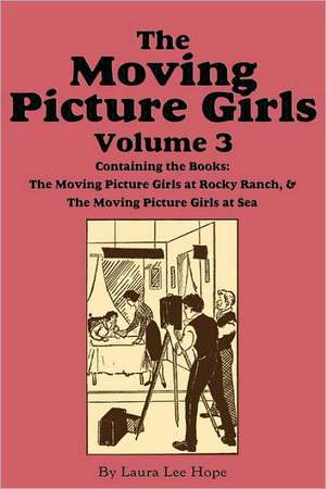 The Moving Picture Girls, Volume 3 de Laura Lee Hope