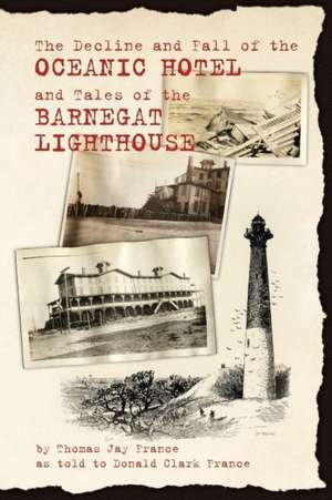 The Decline and Fall of the Oceanic Hotel and Tales of the Barnegat Lighthouse de Don Clark France