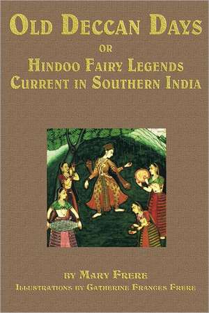 Old Deccan Days, Or, Hindoo Fairy Tales Current in Southern India: The Intimate Life Story of Dr. George Washington Carver de Catherine Frances Frere