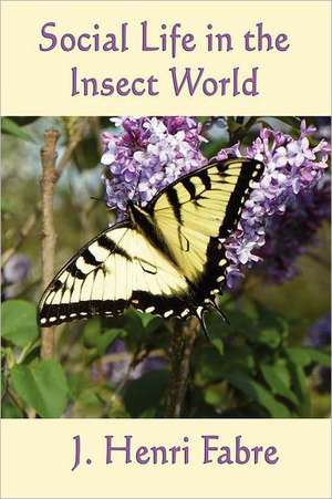 Social Life in the Insect World de J. Henri Fabre