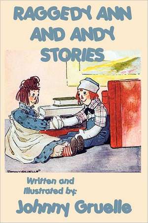 Raggedy Ann and Andy Stories - Illustrated de Johnny Gruelle