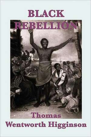 Black Rebellion de Thomas Wentworth Higginson