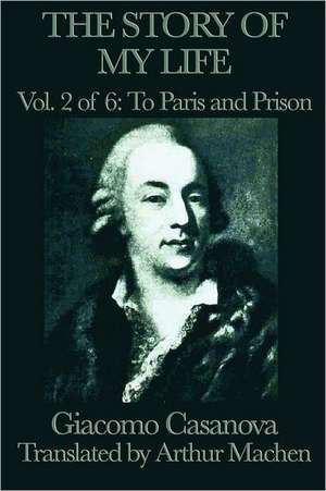 The Story of My Life Vol. 2 to Paris and Prison: The Tales of Kamose, Archpriest of Anubis de Giacomo Casanova