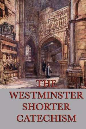 The Westminster Shorter Catechism de Anonymous