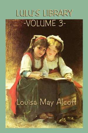 Lulu's Library Vol. 3 de Louisa May Alcott