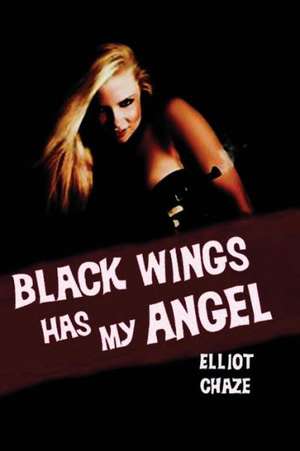 Black Wings Has My Angel de Elliott Chaze