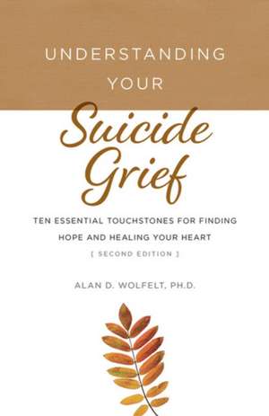 Understanding Your Suicide Grief de Alan D Wolfelt