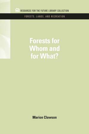 Forests for Whom and for What? de Marion Clawson