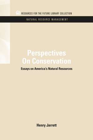 Perspectives On Conservation: Essays on America's Natural Resources de Henry Jarrett