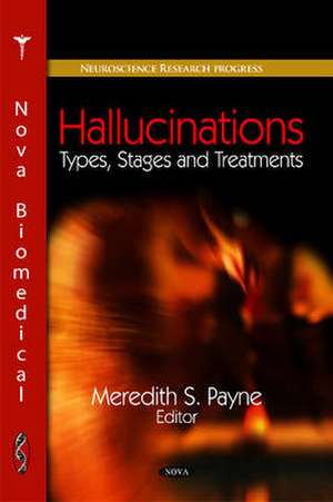 Hallucinations: Types, Stages & Treatments de Meredith S Payne