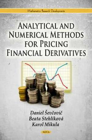 Analytical & Numerical Methods for Pricing Financial Derivatives de Daniel Sevcovic