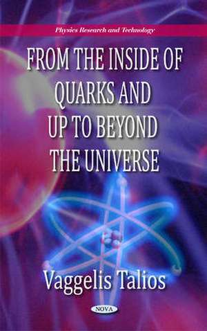 From the Inside of Quarks & Up to Beyond the Universe de Vaggelis Talios