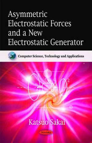 Asymmetric Electrostatic Forces & a New Electrostatic Generator de Katsuo Sakai