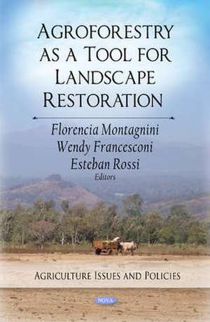 Agroforestry as a Tool for Landscape Restoration de Florencia Montagnini