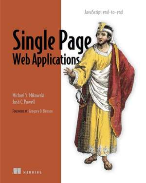 Single Page Web Applications: JavaScript End-To-End de Michael Mikowski