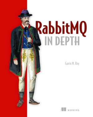 Rabbitmq in Depth: Open Source Business Analytics de Gavin M. Roy