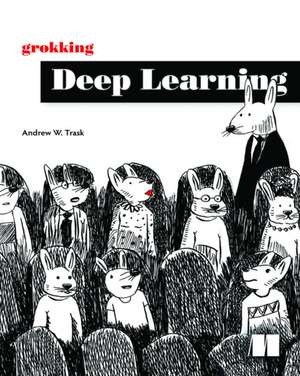 Grokking Deep Learning de Andrew W Trask