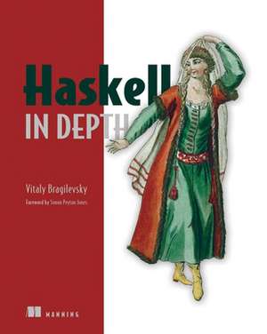 Haskell in Depth de Vitaly Bragilevsky