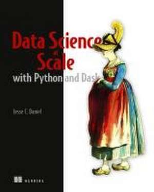 Data Science at Scale with Python and Dask de Jesse Daniel