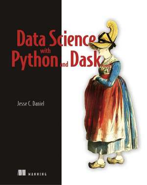 Data Science with Python and Dask de Jesse Daniel