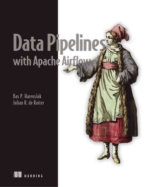 Data Pipelines with Apache Airflow de Bas Harenslak