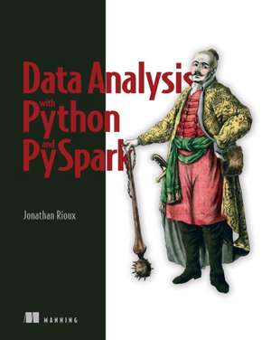 Data Analysis with Python and PySpark de Jonathan Rioux