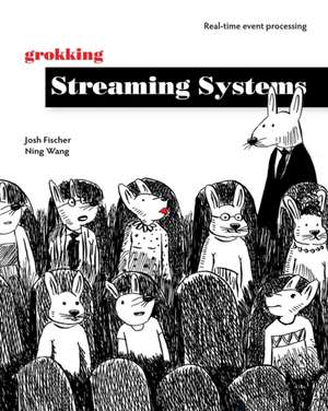 Fischer, J: Grokking Streaming Systems: Real-time event proc de Ning Wang