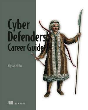 Cyber Defenders' Career Guide de Alyssa Miller