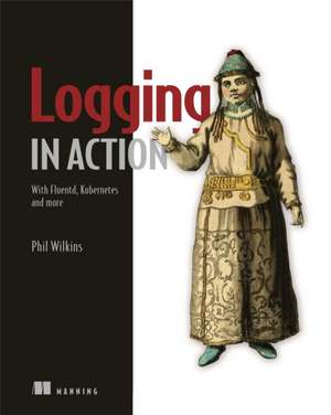 Logging in Action de Phil Wilkins