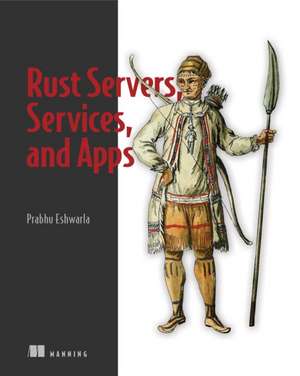 Rust Servers, Services, and Apps de Prabhu Eshwarla