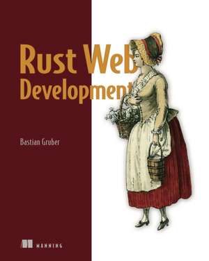 Rust Web Development de Bastian Gruber