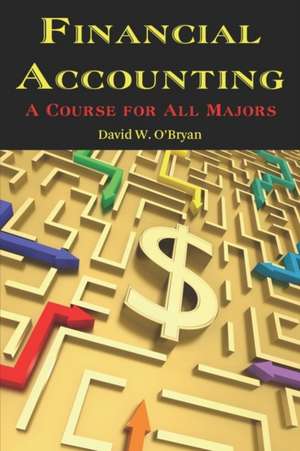 Financial Accounting a Course for All Majors (PB) de David W. O'Bryan